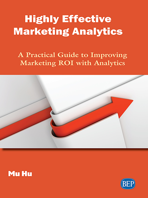Title details for Highly Effective Marketing Analytics by Mu Hu - Available